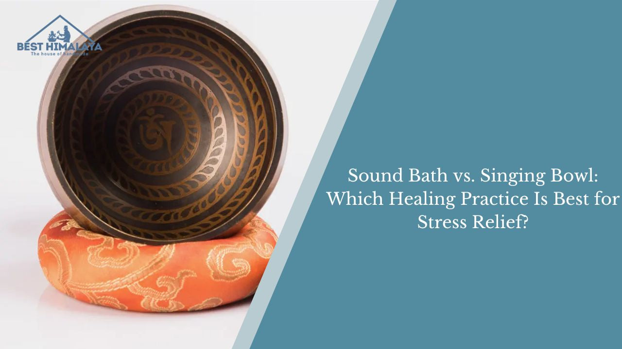 Sound Bath vs. Singing Bowl: Which Healing Practice Is Best for Stress Relief?