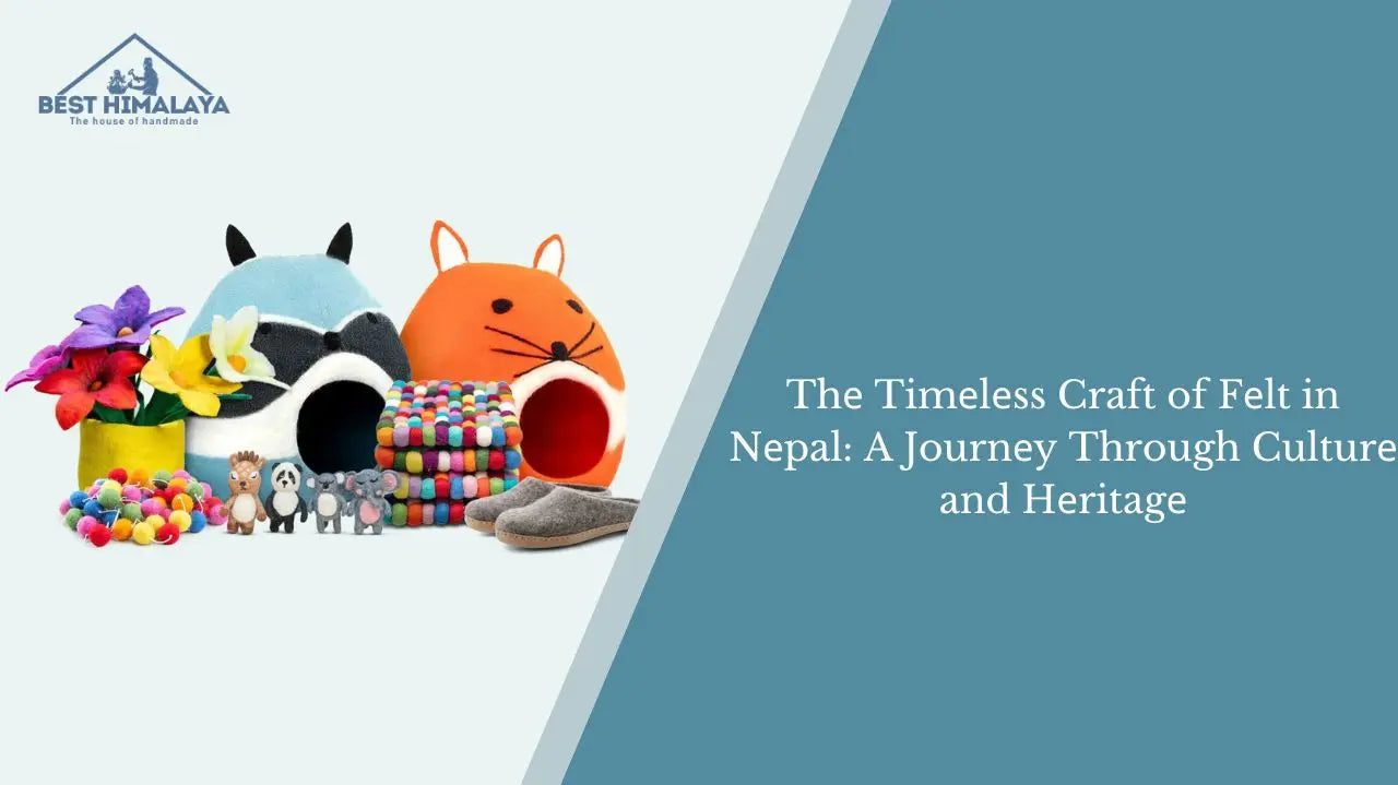 Thе Timеlеss Craft of Fеlt in Nеpal: A Journеy Through Culturе and Hеritagе