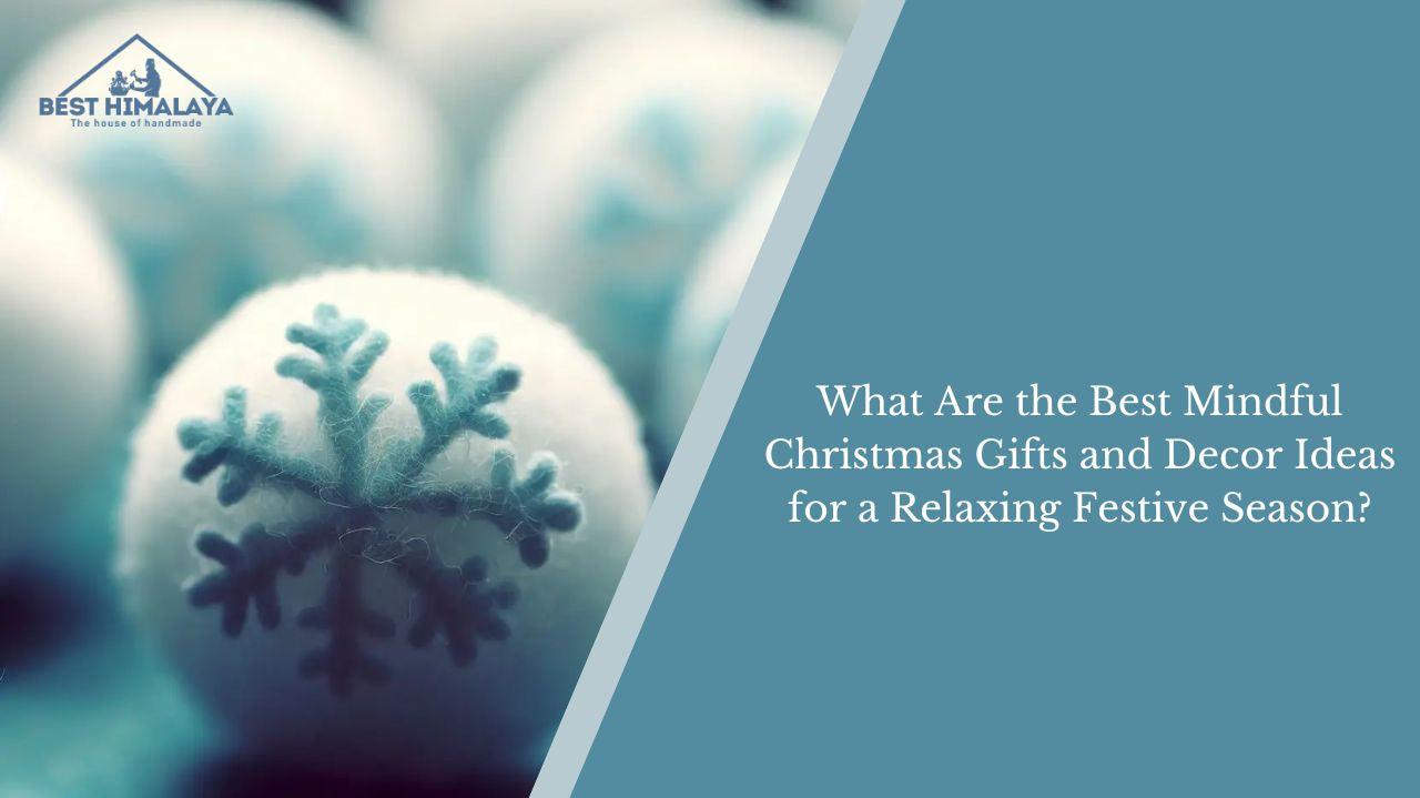 What Are the Best Mindful Christmas Gifts and Decor Ideas for a Relaxing Festive Season?