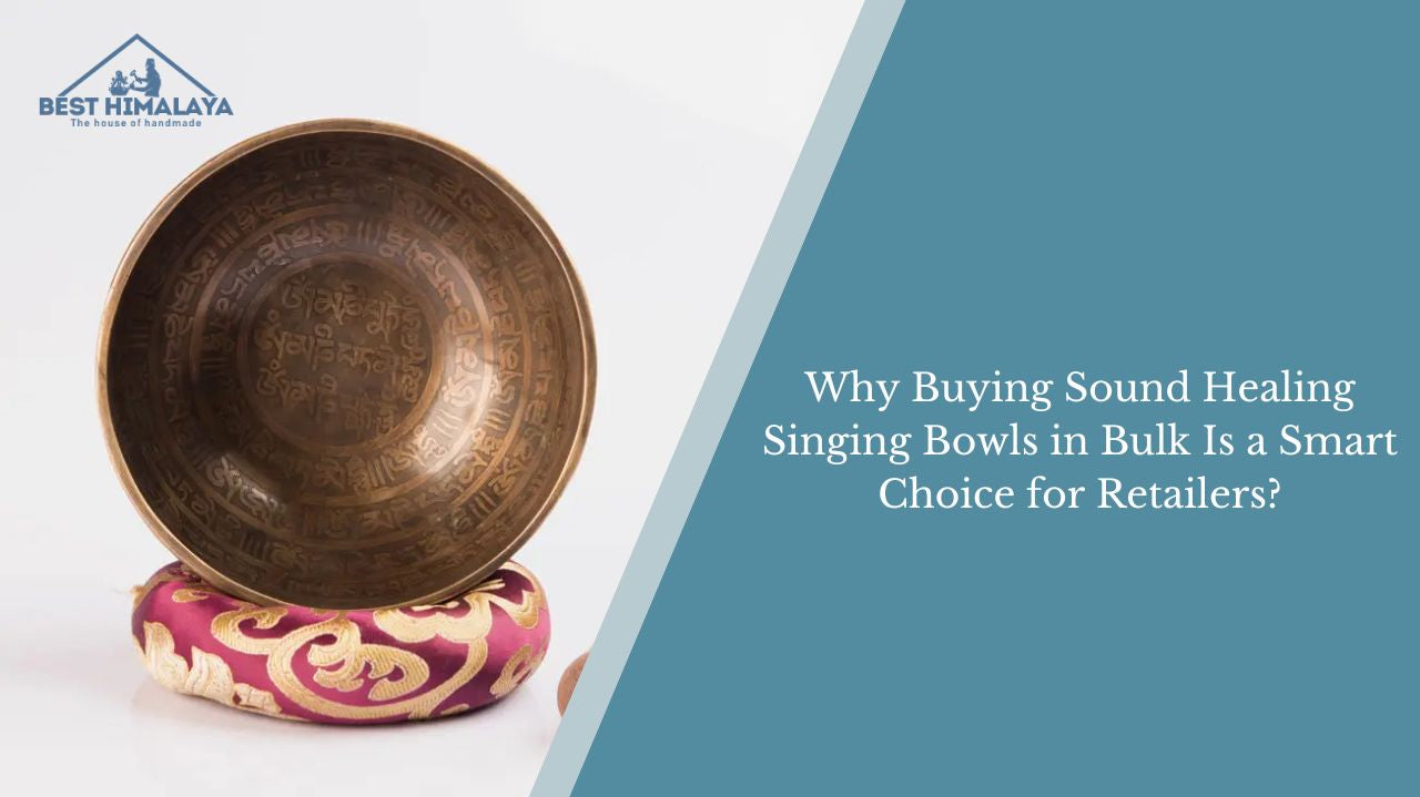 Why Buying Sound Healing Singing Bowls in Bulk Is a Smart Choice for Retailers?