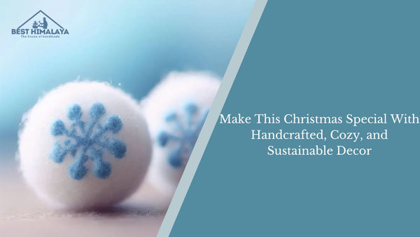 Make This Christmas Special With Handcrafted, Cozy, and Sustainable Decor