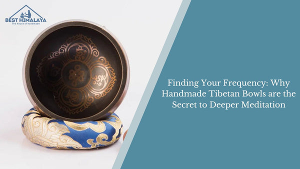 Finding Your Frequency: Why Handmade Tibetan Bowls are the Secret to Deeper Meditation