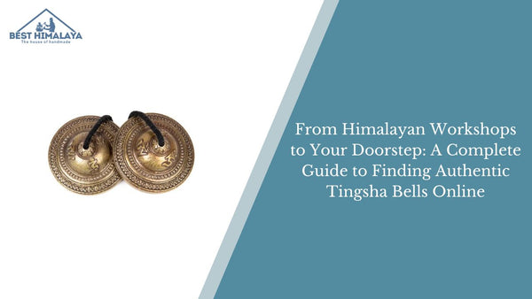 From Himalayan Workshops to Your Doorstep: A Complete Guide to Finding Authentic Tingsha Bells Online