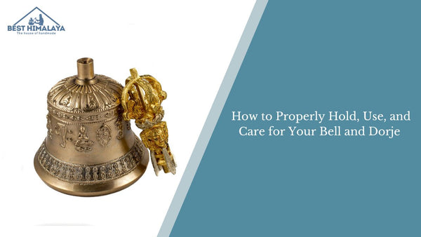 How to Properly Hold, Use, and Care for Your Bell and Dorje