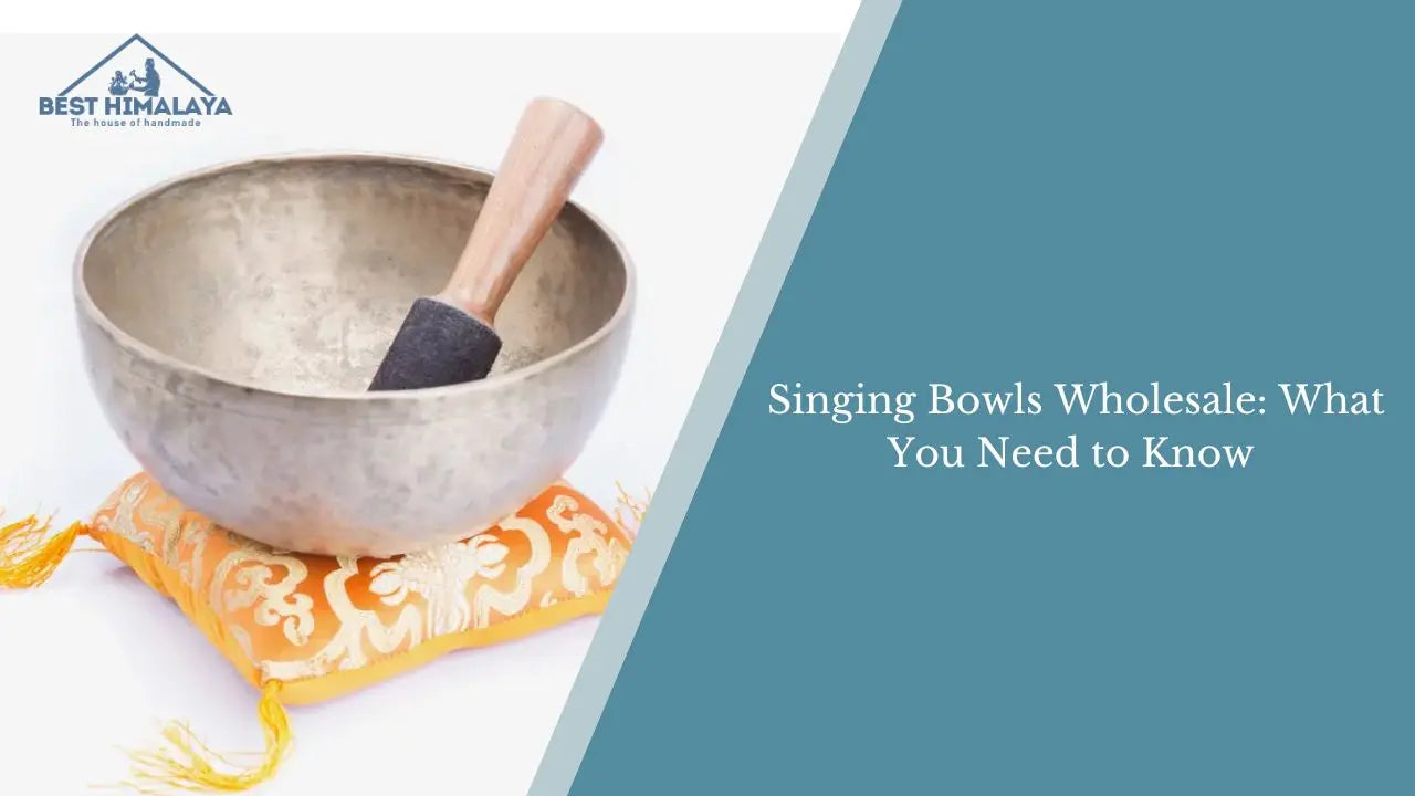 Singing Bowls Wholesale: What You Need to Know