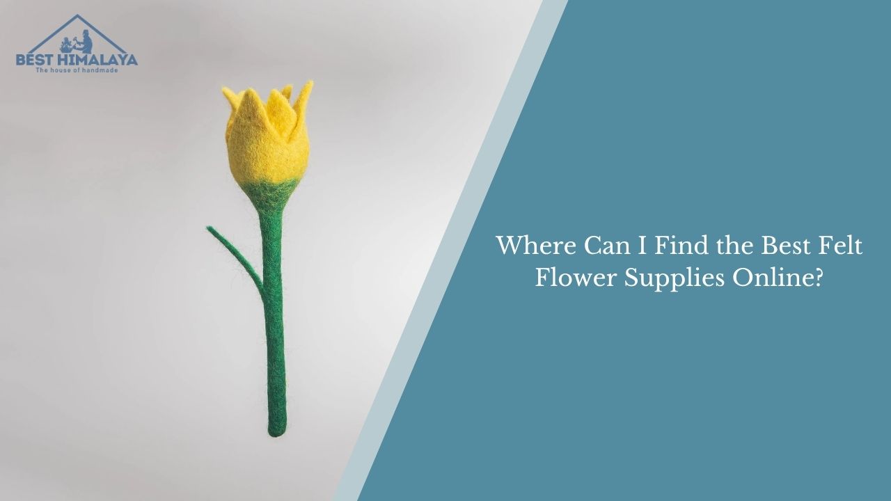 Handmade felt flower supplies online from Best Himalaya for DIY crafts and eco-friendly decoration