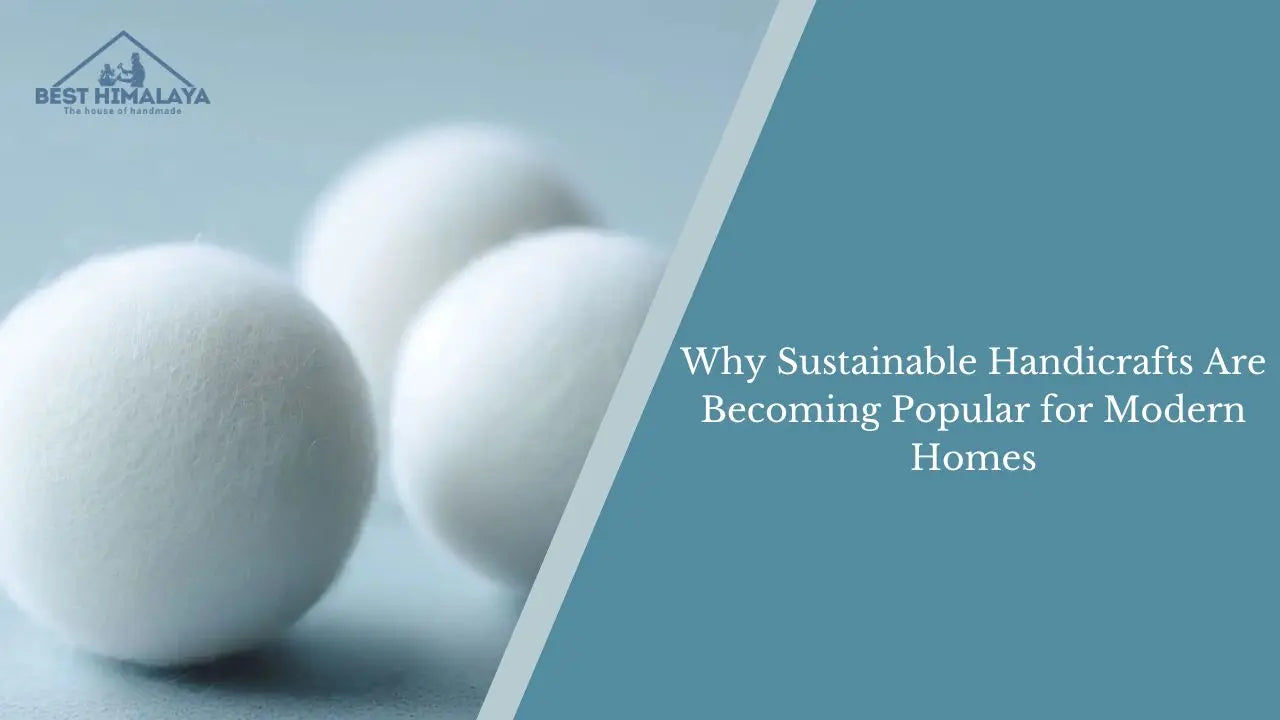 Why Sustainable Handicrafts Are Becoming Popular for Modern Homes