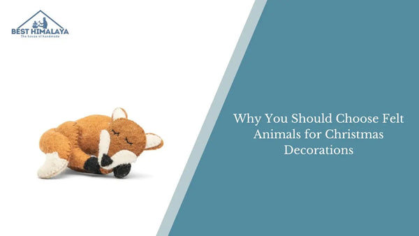 Why You Should Choose Felt Animals for Christmas Decorations