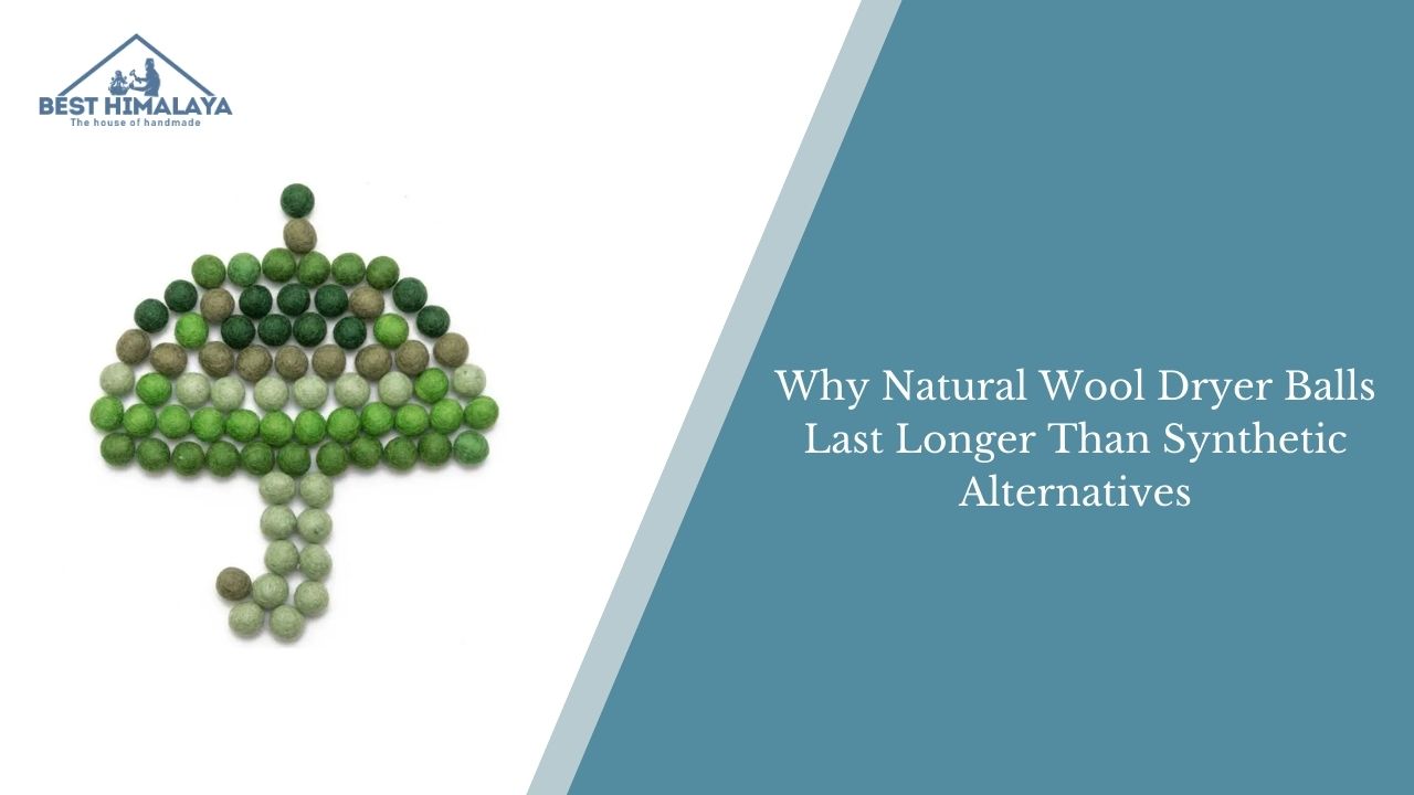 Natural Wool Dryer Balls Last Longer