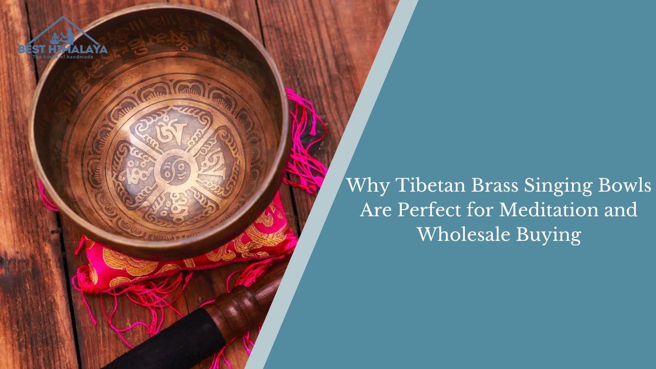 Why Tibetan Brass Singing Bowls Are Perfect for Meditation and Wholesale Buying