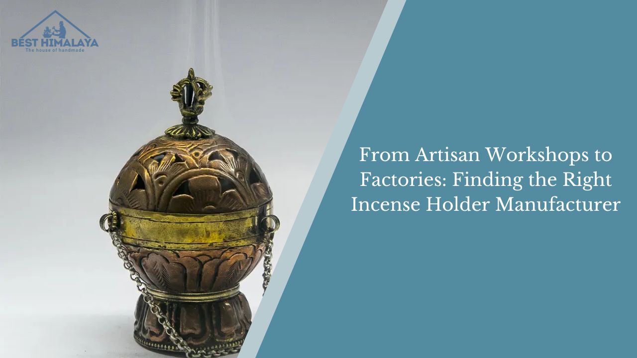 the Right Incense Holder Manufacturer Finding 