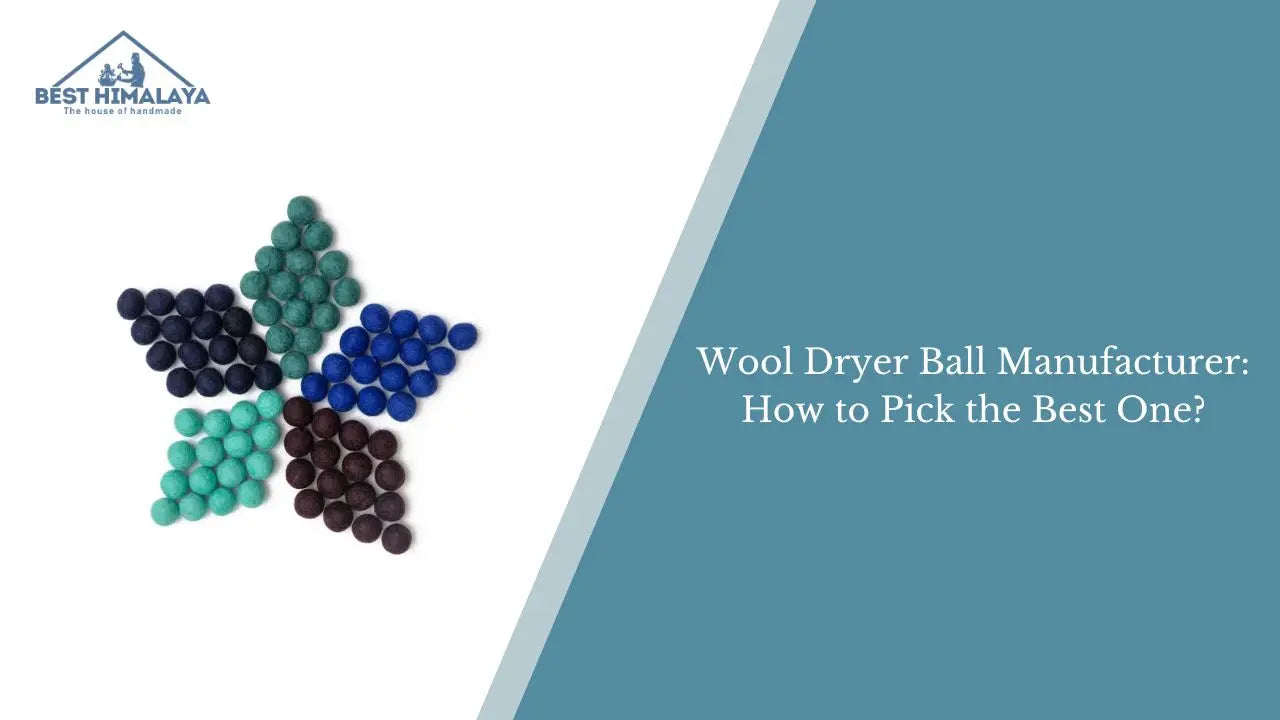 Wool Dryer Ball Manufacturer: How to Pick the Best One?